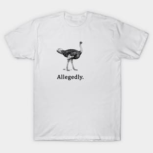 Allegedly  Letterkenny Ostrich Joke T-Shirt